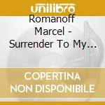 Romanoff Marcel - Surrender To My Heart cd musicale di Romanoff Marcel