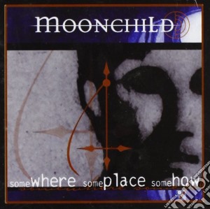 Moonchild - Somewhere, Someplace cd musicale di Moonchild