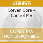 Steven Gore - Control Me cd