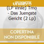 (LP Vinile) Tmo - Das Juengste Gericht (2 Lp) cd
