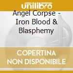 Angel Corpse - Iron Blood & Blasphemy cd
