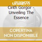 Cirith Gorgor - Unveiling The Essence cd musicale
