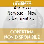 Anorexia Nervosa - New Obscurantis Order cd musicale di Anorexia Nervosa