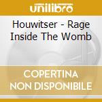 Houwitser - Rage Inside The Womb cd musicale