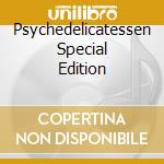 Psychedelicatessen Special Edition cd