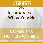Gs Incorporated - Whos Knockin cd