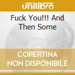 Fuck You!!! And Then Some cd