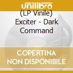 (LP Vinile) Exciter - Dark Command vinile