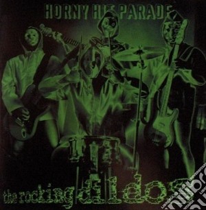 Rocking Dildos (The) - Horny Hit Parade cd musicale