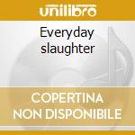 Everyday slaughter cd musicale di Disfear
