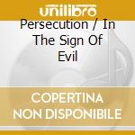 Persecution / In The Sign Of Evil cd musicale di SODOM