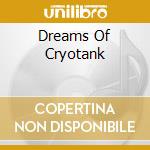 Dreams Of Cryotank cd