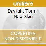 Daylight Torn - New Skin cd