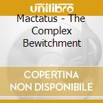 Mactatus - The Complex Bewitchment cd musicale di MACTATUS