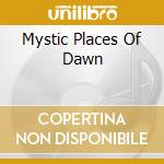Mystic Places Of Dawn cd
