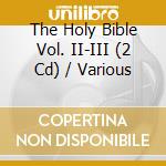 The Holy Bible Vol. II-III (2 Cd) / Various cd