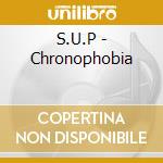 S.U.P - Chronophobia cd musicale