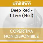 Deep Red - I Live (Mcd) cd musicale di Deep Red