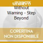 Without Warning - Step Beyond cd musicale di Without Warning