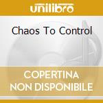 Chaos To Control cd