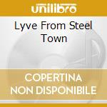 Lyve From Steel Town cd