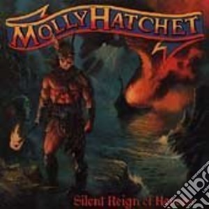 Molly Hatchet - Silent Reign Of Heroes cd musicale di Hatchet Molly