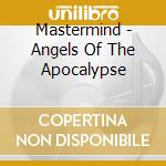 Mastermind - Angels Of The Apocalypse cd