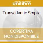 Transatlantic-Smpte cd musicale di TRANSATLANTIC