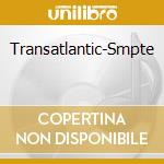 Transatlantic-Smpte cd