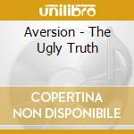Aversion - The Ugly Truth cd