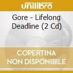 Gore - Lifelong Deadline (2 Cd) cd musicale