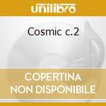 Cosmic c.2 cd musicale