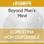 Beyond Man's Mind cd musicale