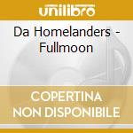 Da Homelanders - Fullmoon cd