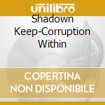 Shadown Keep-Corruption Within cd musicale di Keep Shadow