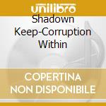 Shadown Keep-Corruption Within cd