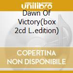 Dawn Of Victory(box 2cd L.edition) cd