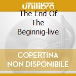 The End Of The Beginnig-live cd musicale di Moon Concerto