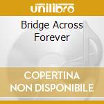 Bridge Across Forever cd