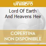 Lord Of Earth And Heavens Heir cd musicale di Fortess Human