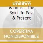Various - The Spirit In Past & Present cd