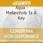 Aqua - Melancholy Is A Key cd