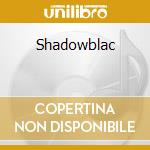 Shadowblac cd musicale