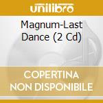 Magnum-Last Dance (2 Cd) cd