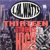 J.m.watts - Thirteen Stories High cd