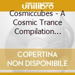 Cosmiccubes - A Cosmic Trance Compilation Vol Iv / Various cd