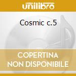 Cosmic c.5 cd musicale