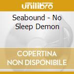 Seabound - No Sleep Demon cd musicale