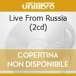 Live From Russia (2cd) cd