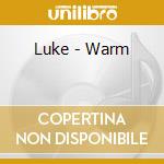 Luke - Warm cd musicale di Luke
